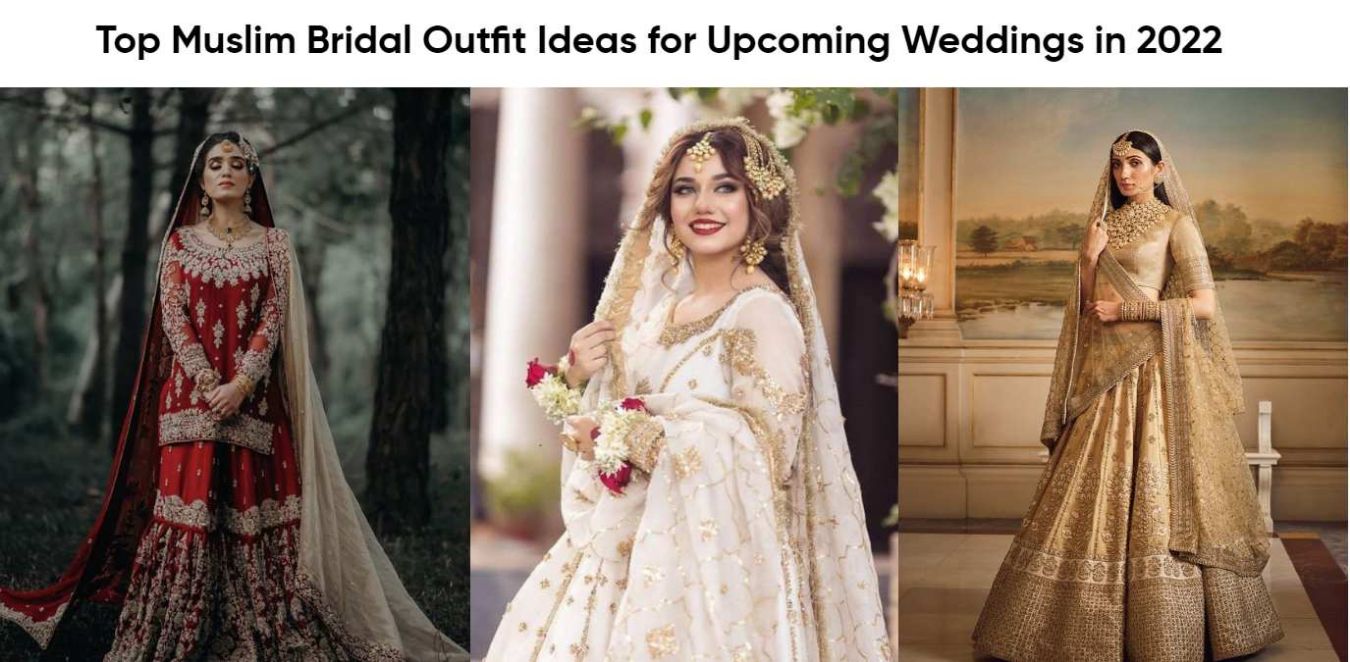Top Muslim Bridal Outfit Ideas for Upcoming Weddings in 2022